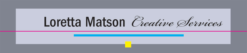 Loretta Matson| Creative Services
